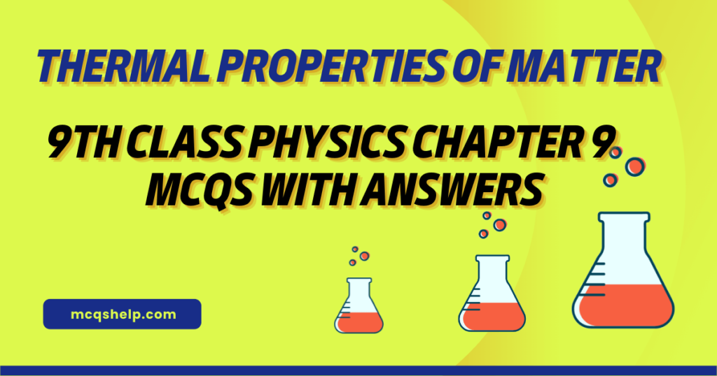 9th Class Physics Chapter 9 MCQs Thermal Properties of Matter