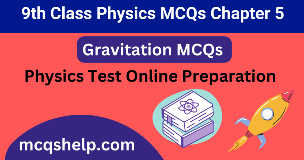 9th Class Physics MCQs Chapter 5 Gravitation MCQs