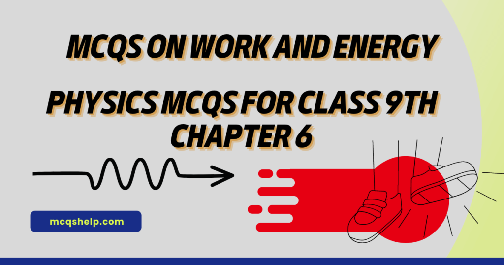 MCQs On Work And Energy Class 9th Chapter 6 MCQs