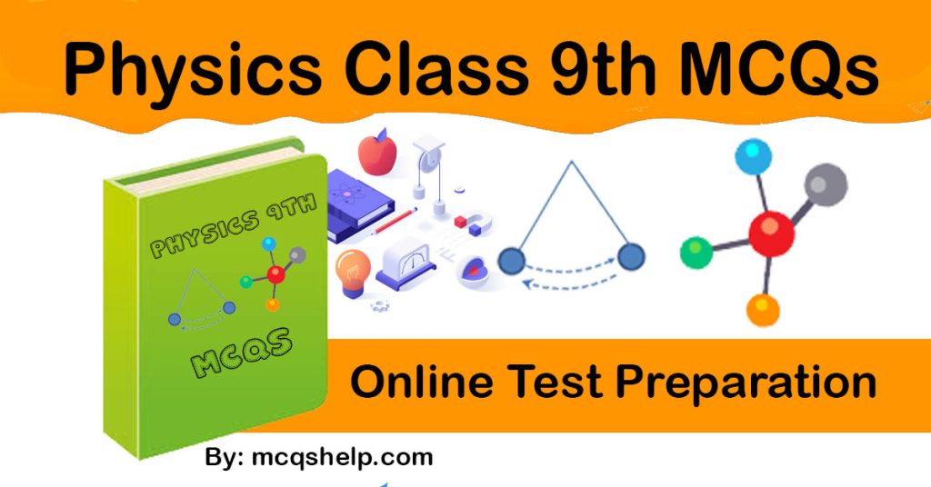 Class 9th Physics MCQs for Online Test Preparation