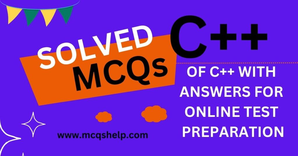 Solved MCQs Of C++ With Answers