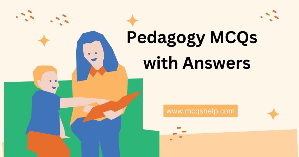 Pedagogy MCQs with Answers for Online Test Preparation